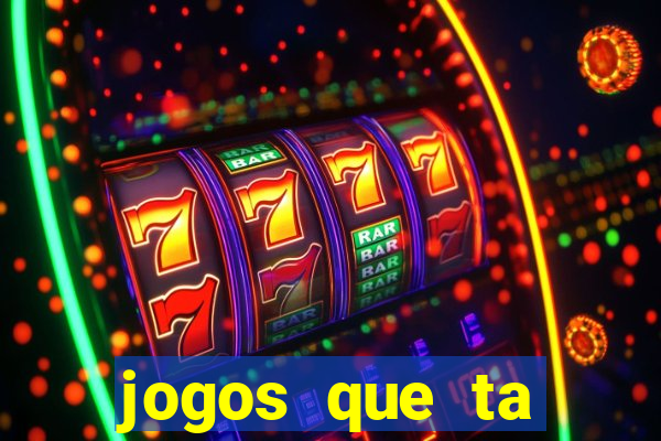 jogos que ta pagando agora